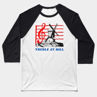 Treble at Mill Baseball T-Shirt